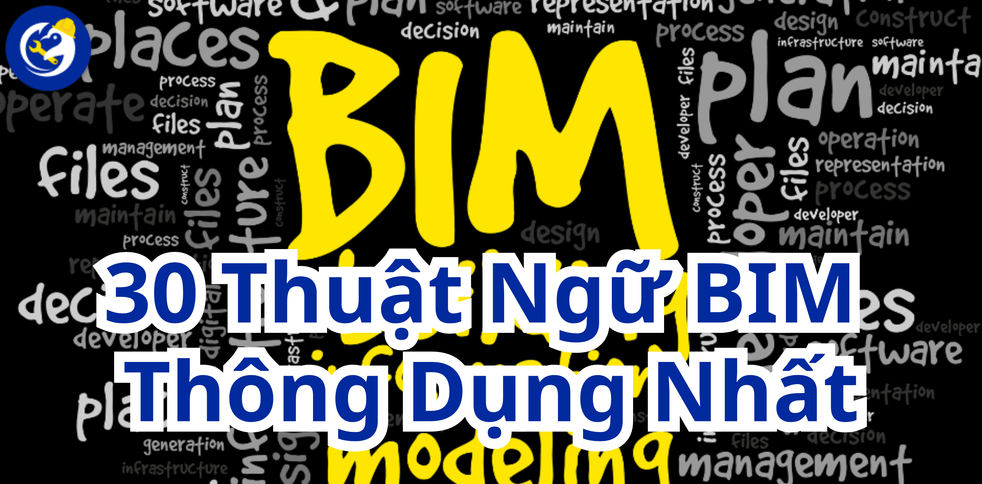 30 Thuật Ngữ BIM Thông Dụng Nhất