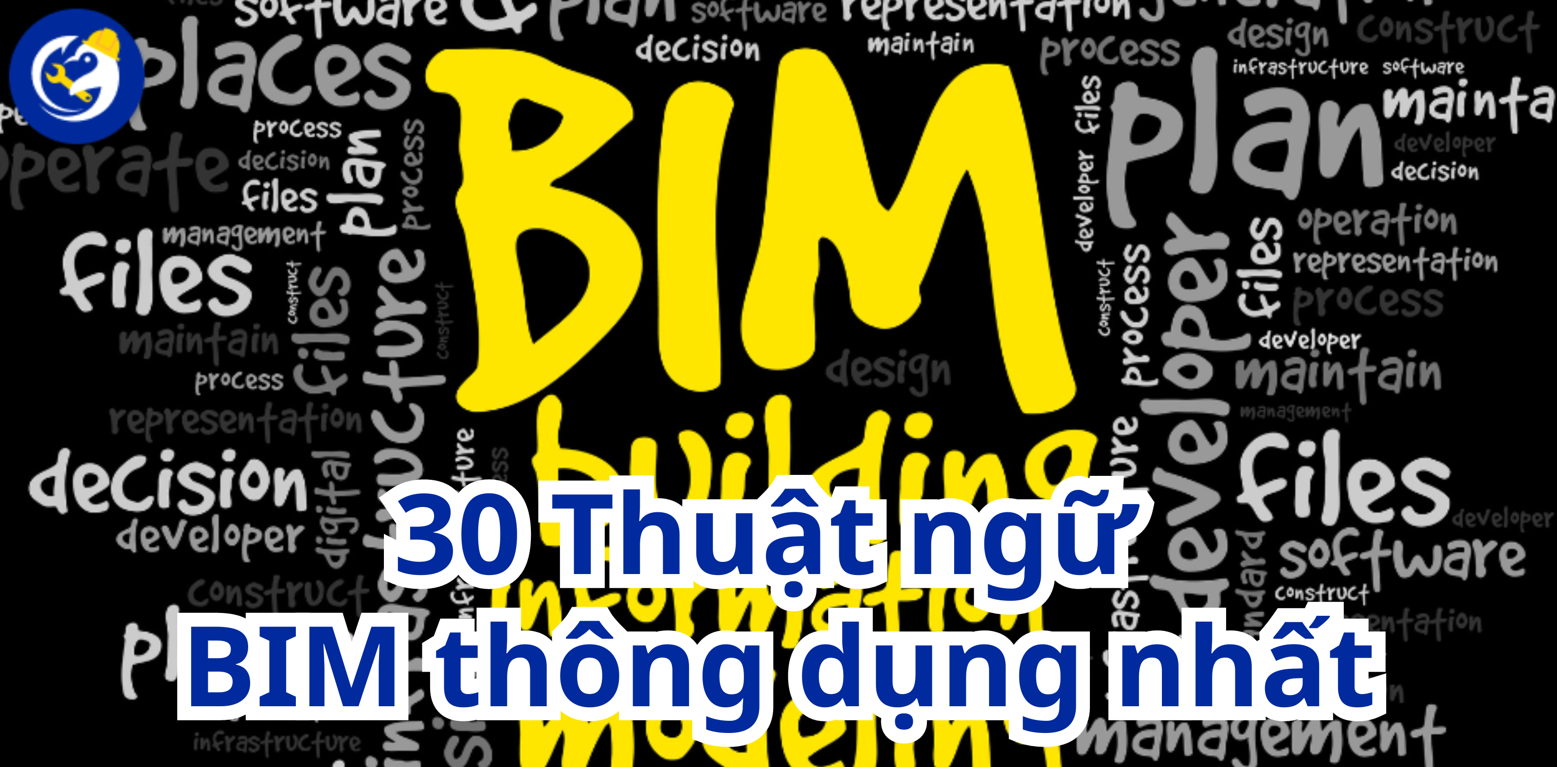 30 Thuật ngữ BIM thông dụng nhất