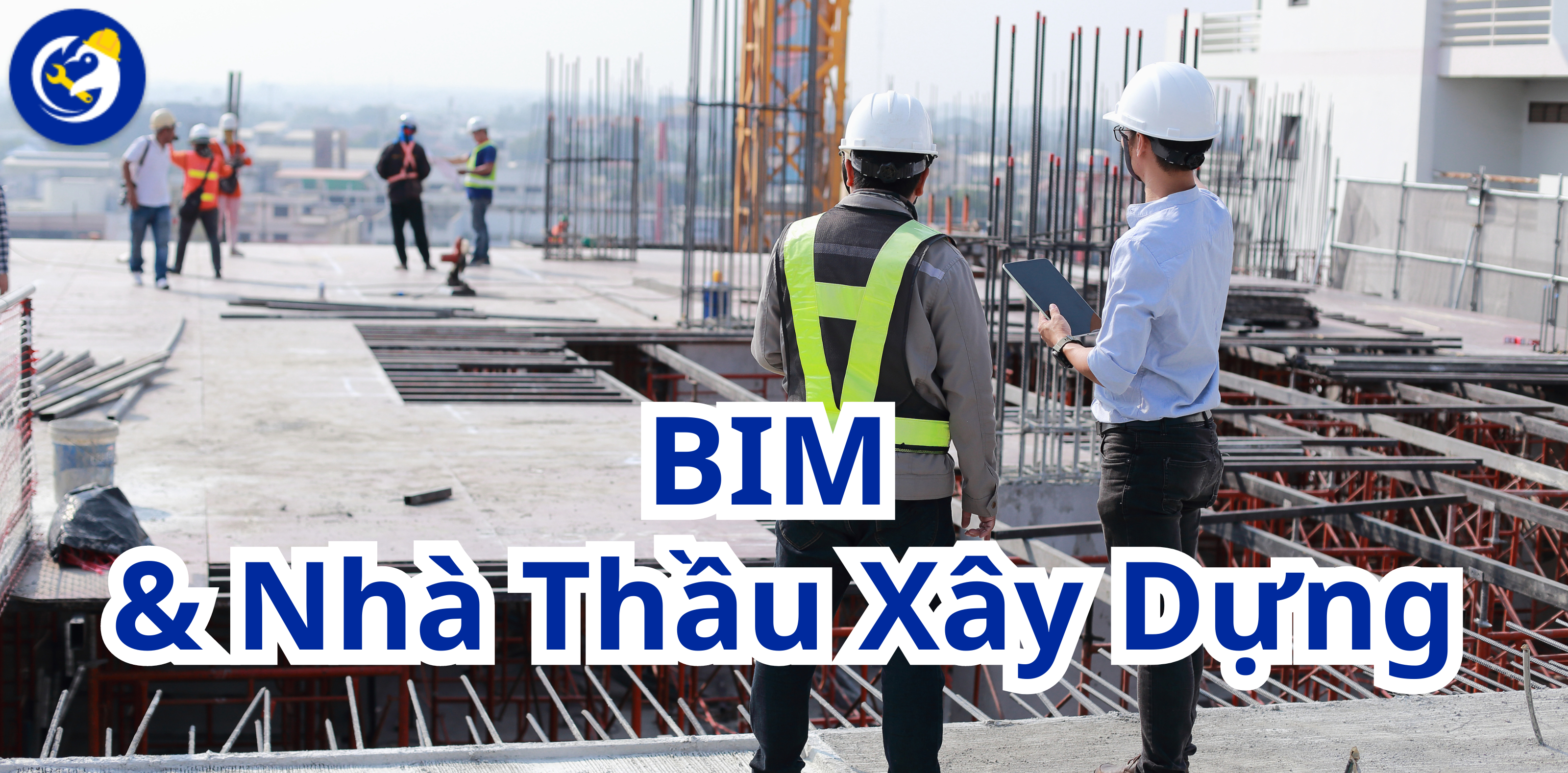 5 Lợi Ích Của BIM Dành Cho Nhà Thầu Xây Dựng