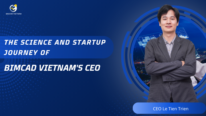 The Science and Startup Journey of BIMCAD Vietnam's CEO