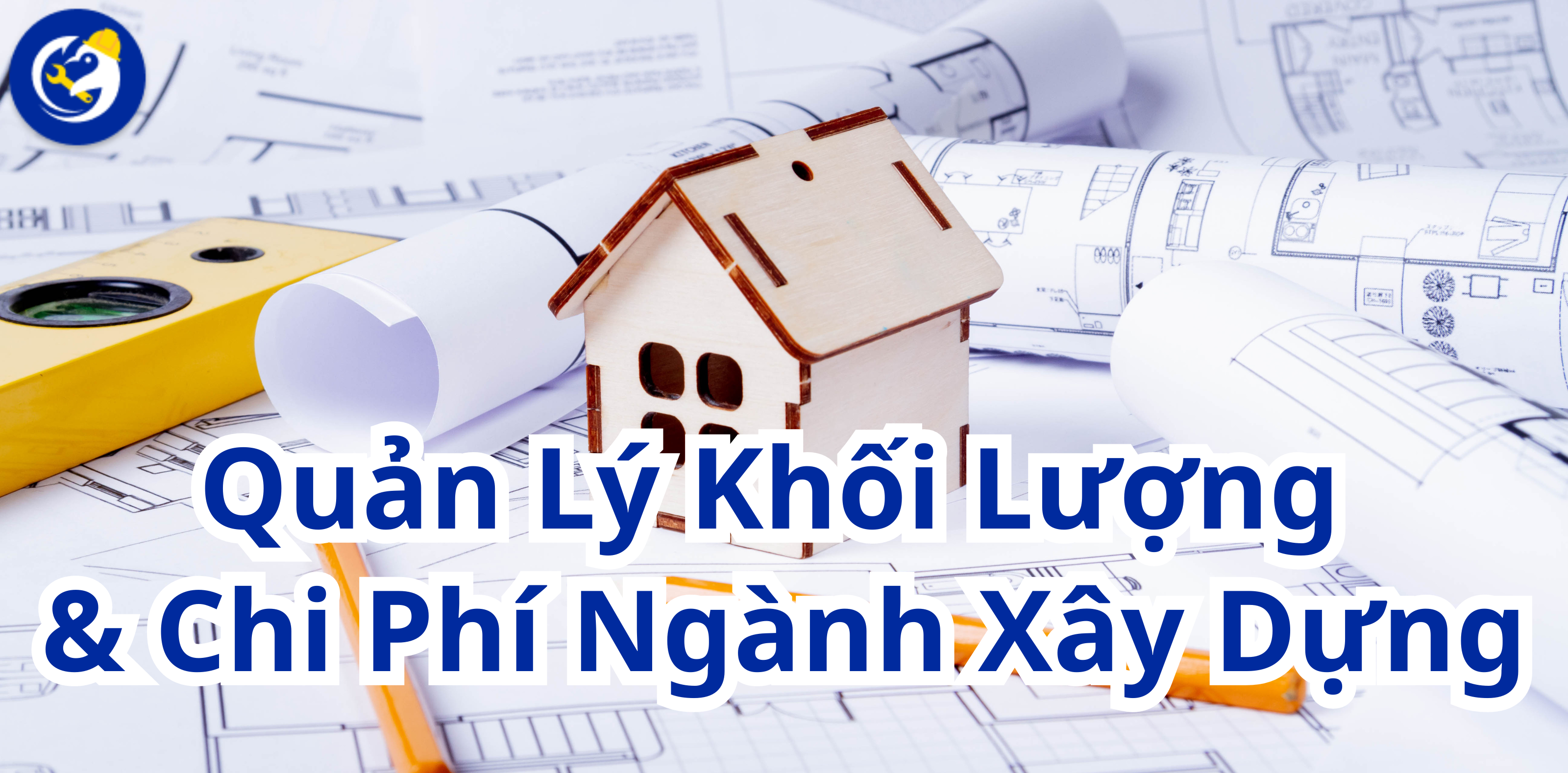 BIM - Giải Pháp Cho Bài Toán Quản Lý Khối Lượng Và Chi Phí Ngành Xây Dựng