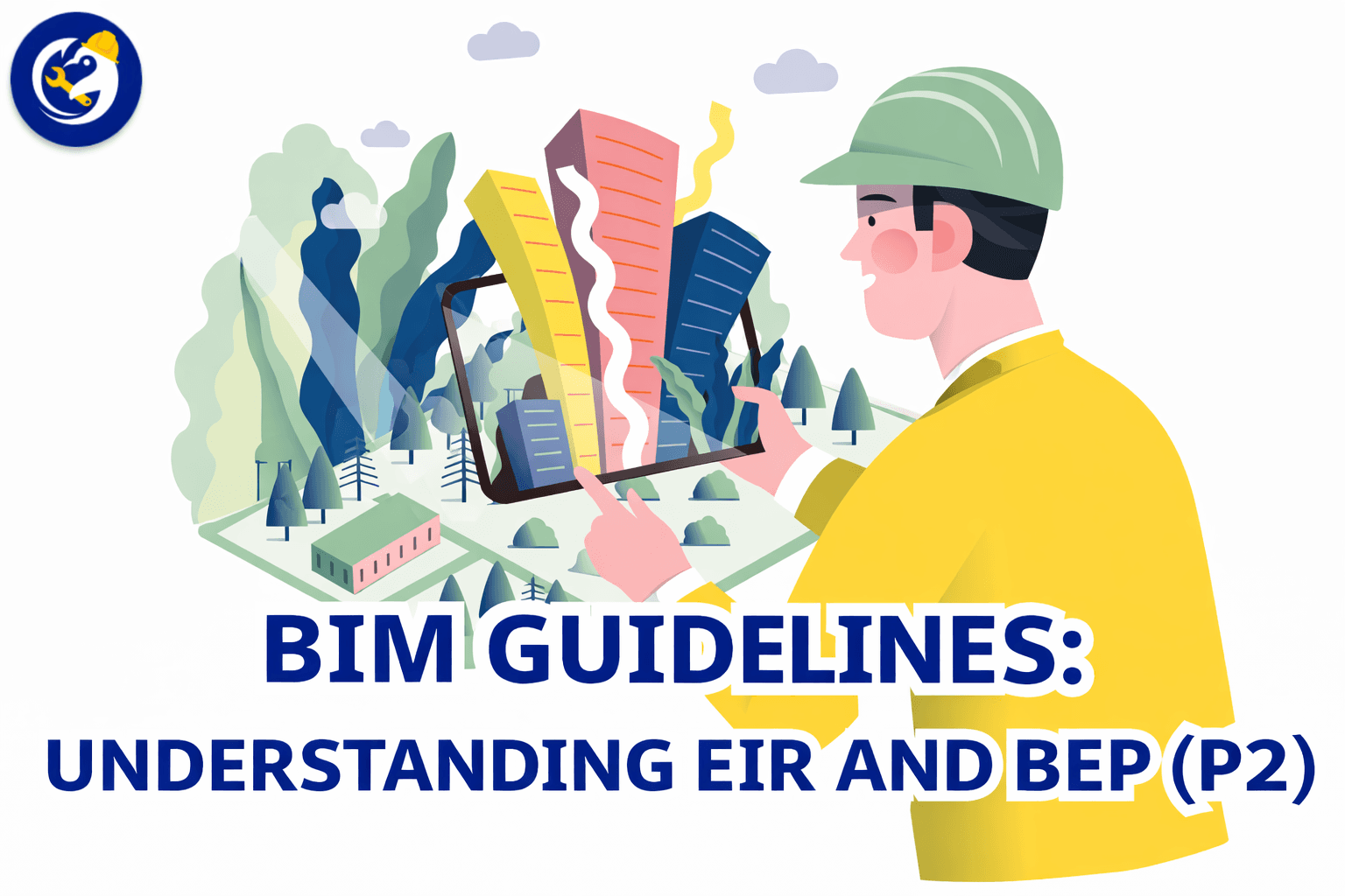 BIM Guideline: Understanding EIR and BEP (Part 2)