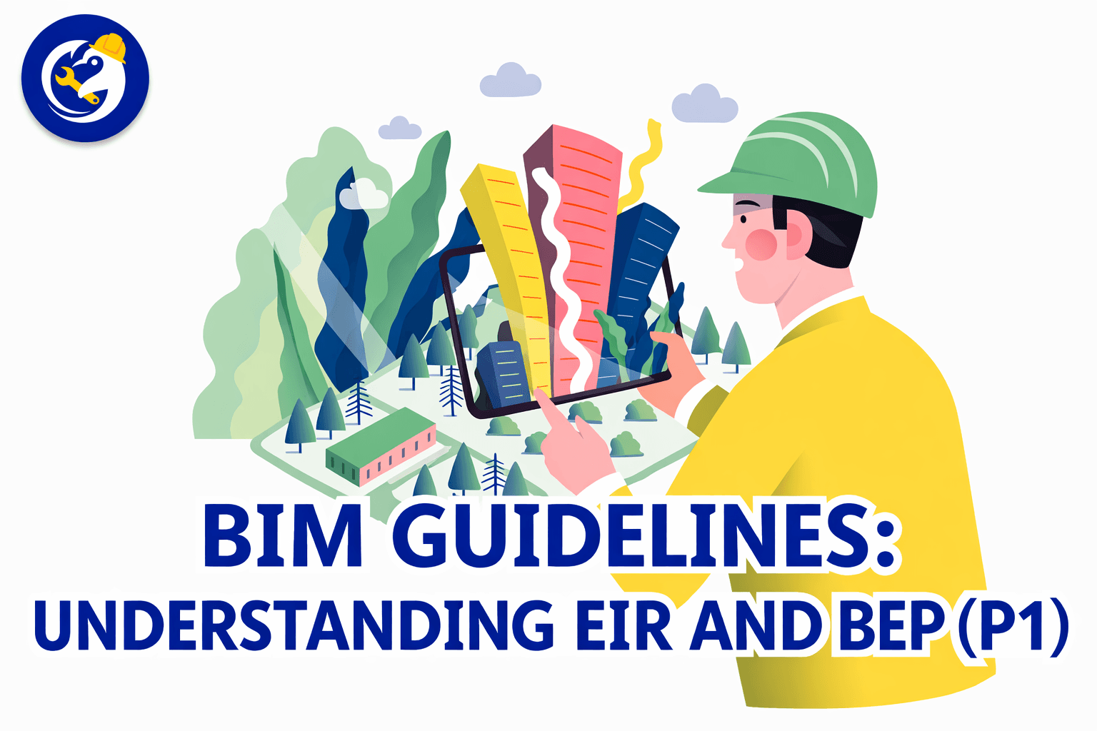 BIM Guideline: Understanding EIR and BEP (Part 1)