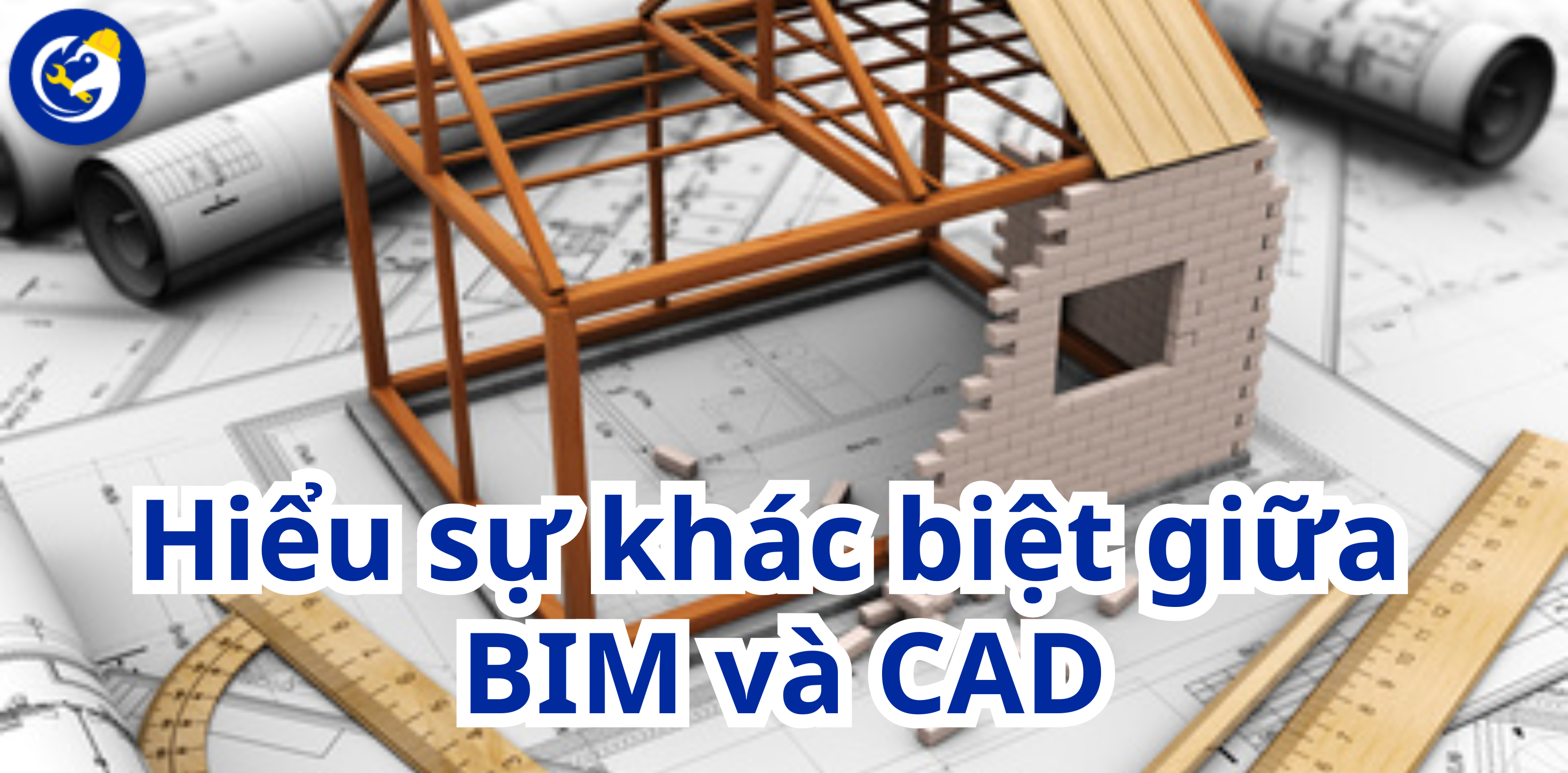 Hiểu Sự Khác Biệt Giữa BIM Và CAD Trong 5 Phút