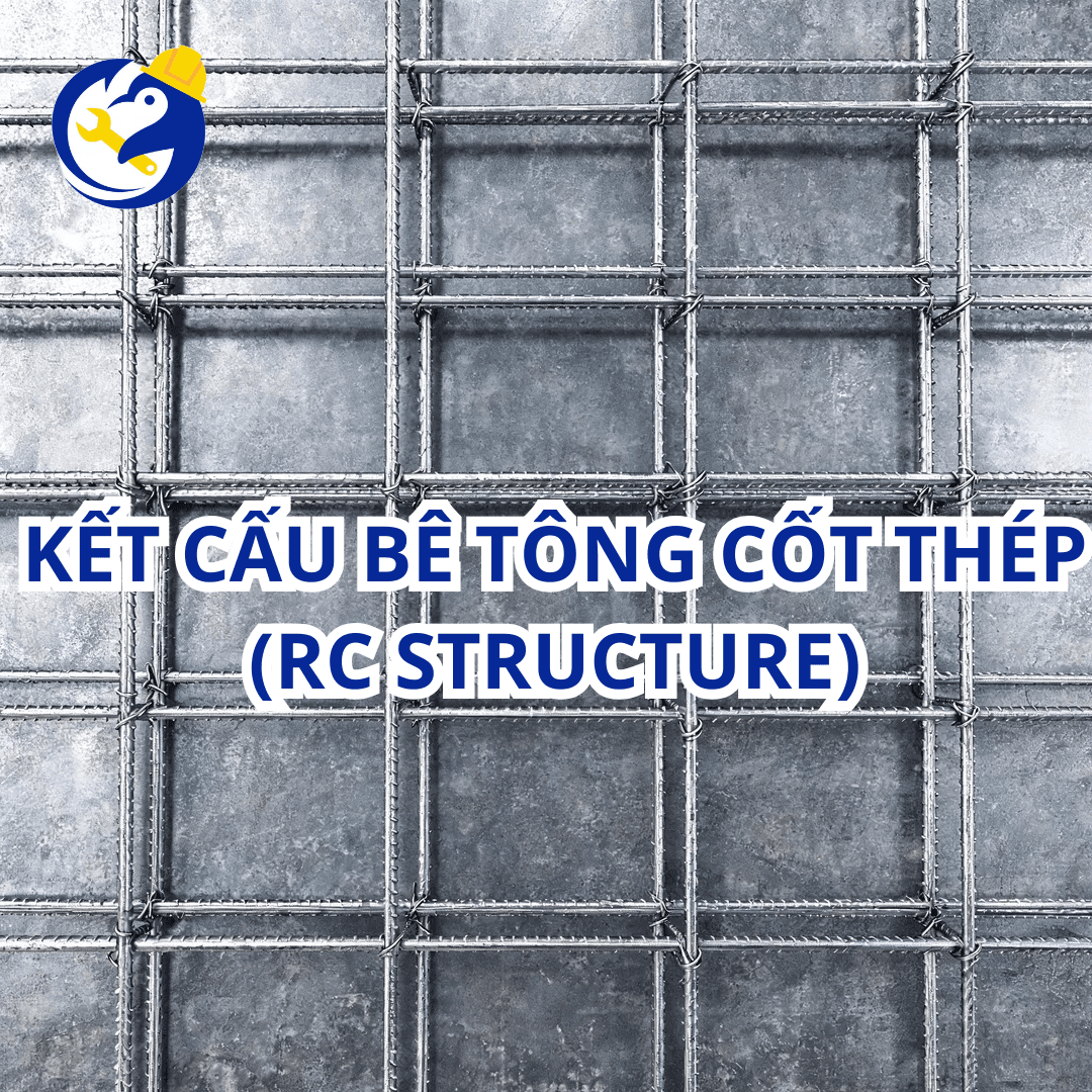 KẾT CẤU BÊ TÔNG CỐT THÉP (REINFORCED CONCRETE STRUCTURE)
