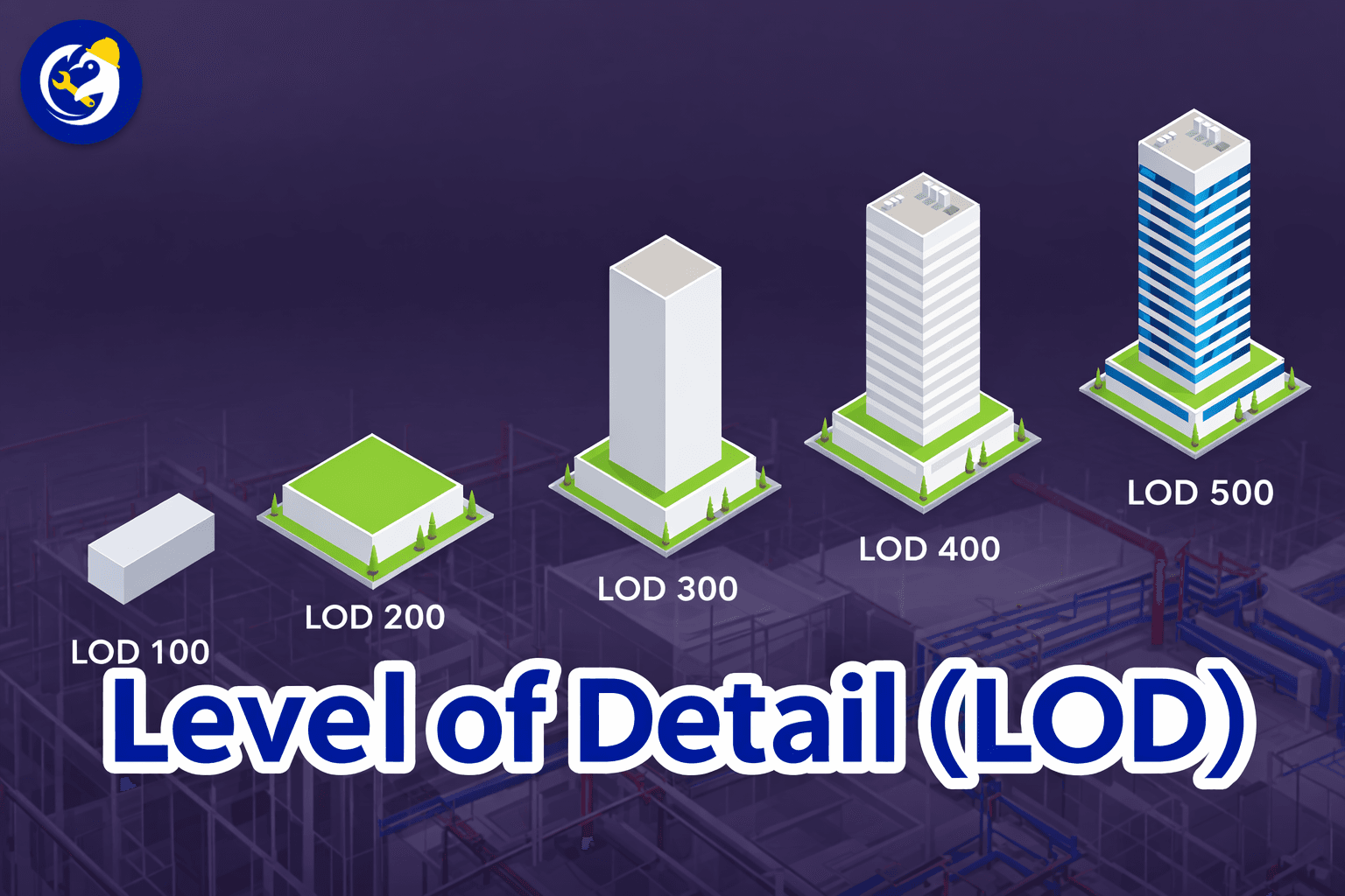 Level of Detail (LOD) in BIM