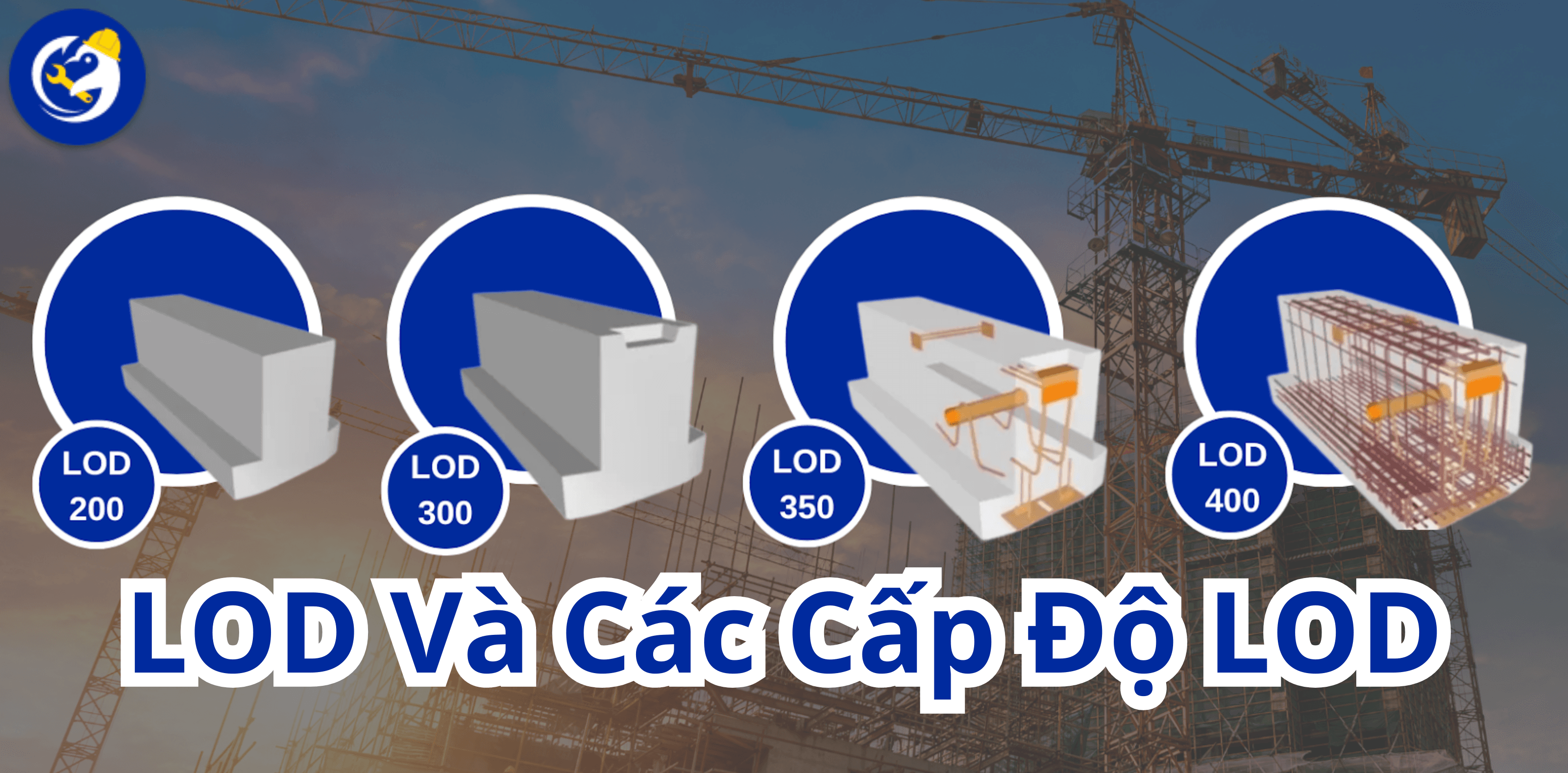 LOD Và Các Cấp Độ LOD Trong BIM