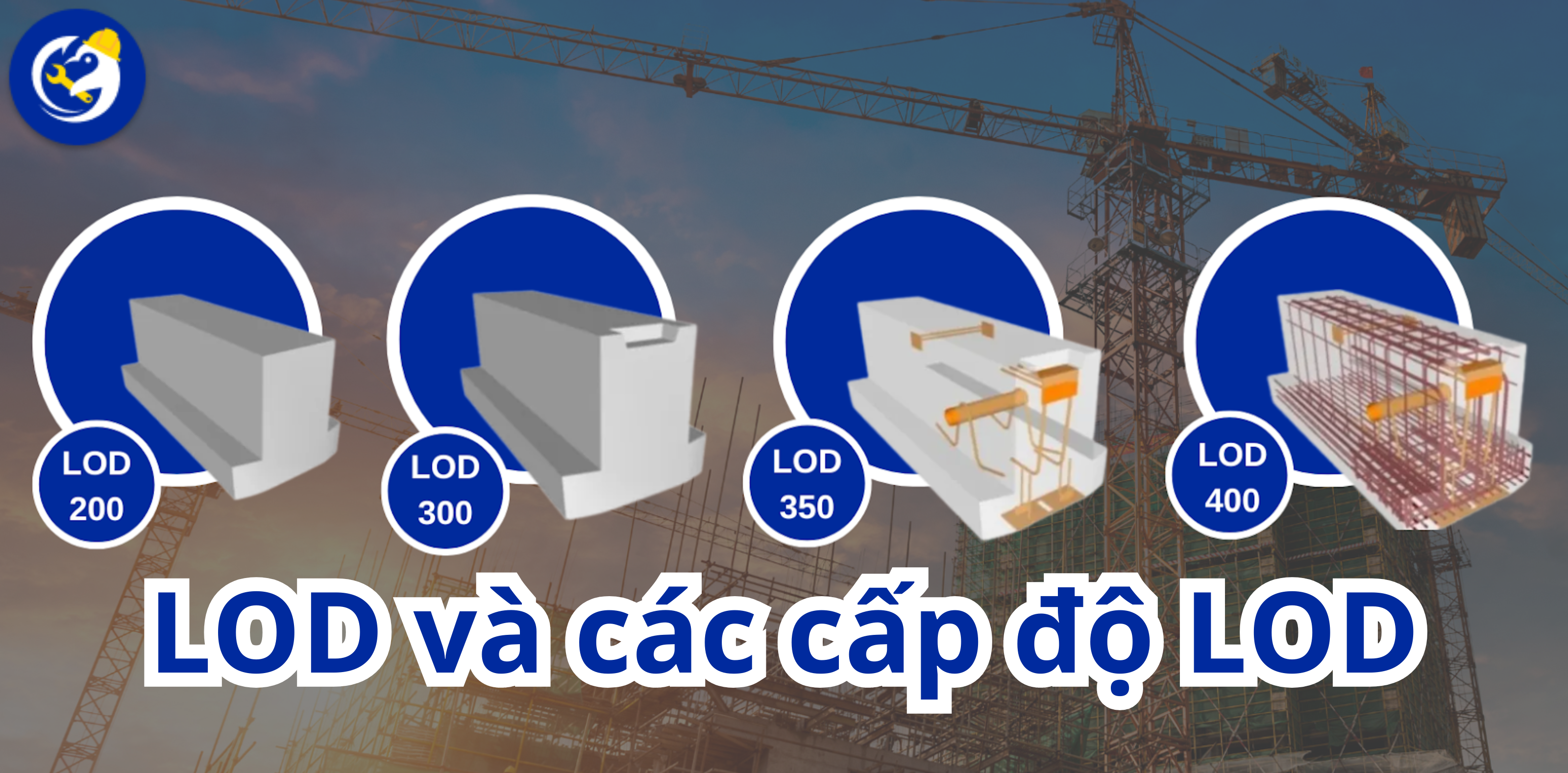 LOD và các cấp độ LOD trong BIM