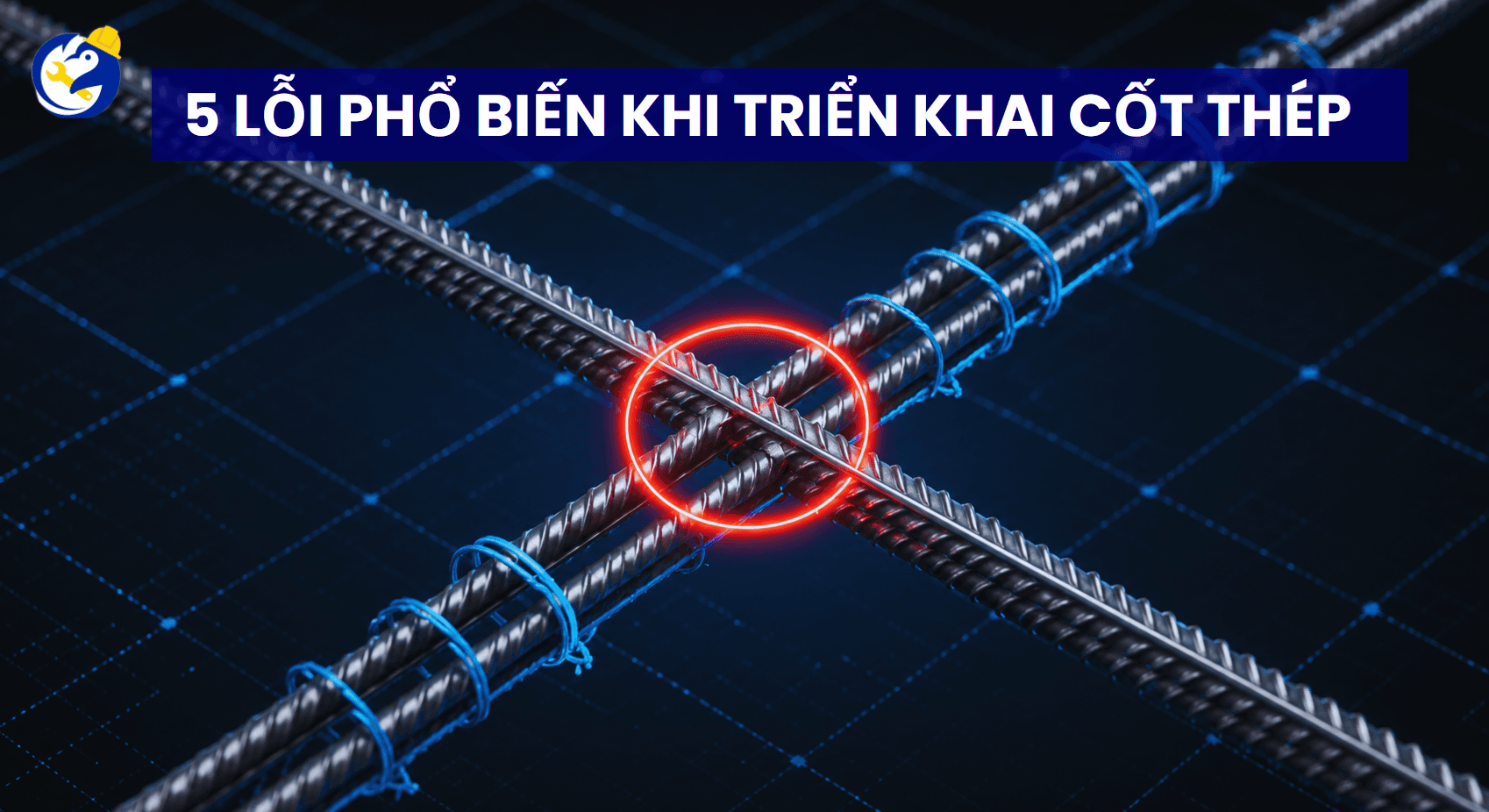 5 LỖI PHỔ BIẾN KHI TRIỂN KHAI CỐT THÉP TRONG BIM