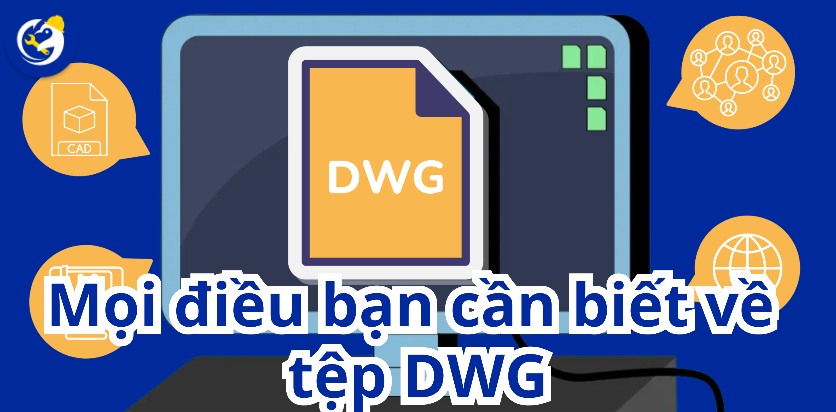 Mọi điều bạn cần biết về tệp DWG