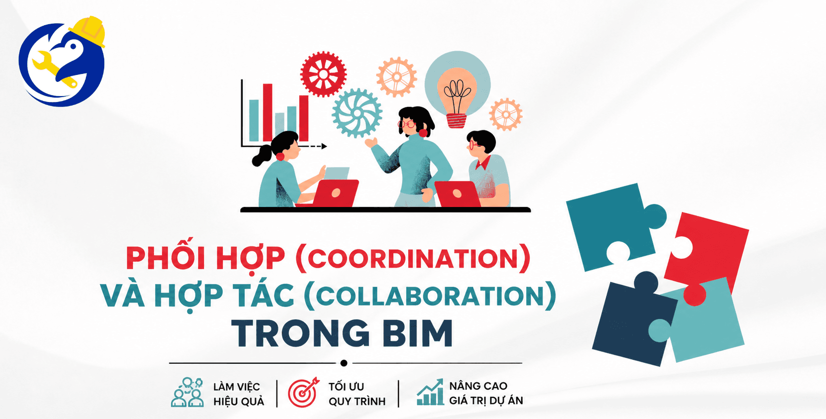 Phối hợp (Coordination) và Hợp tác (Collaboration) trong BIM