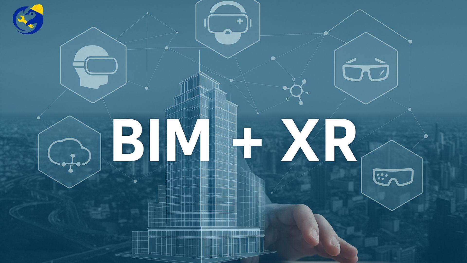 BIM tích hợp XR/VR