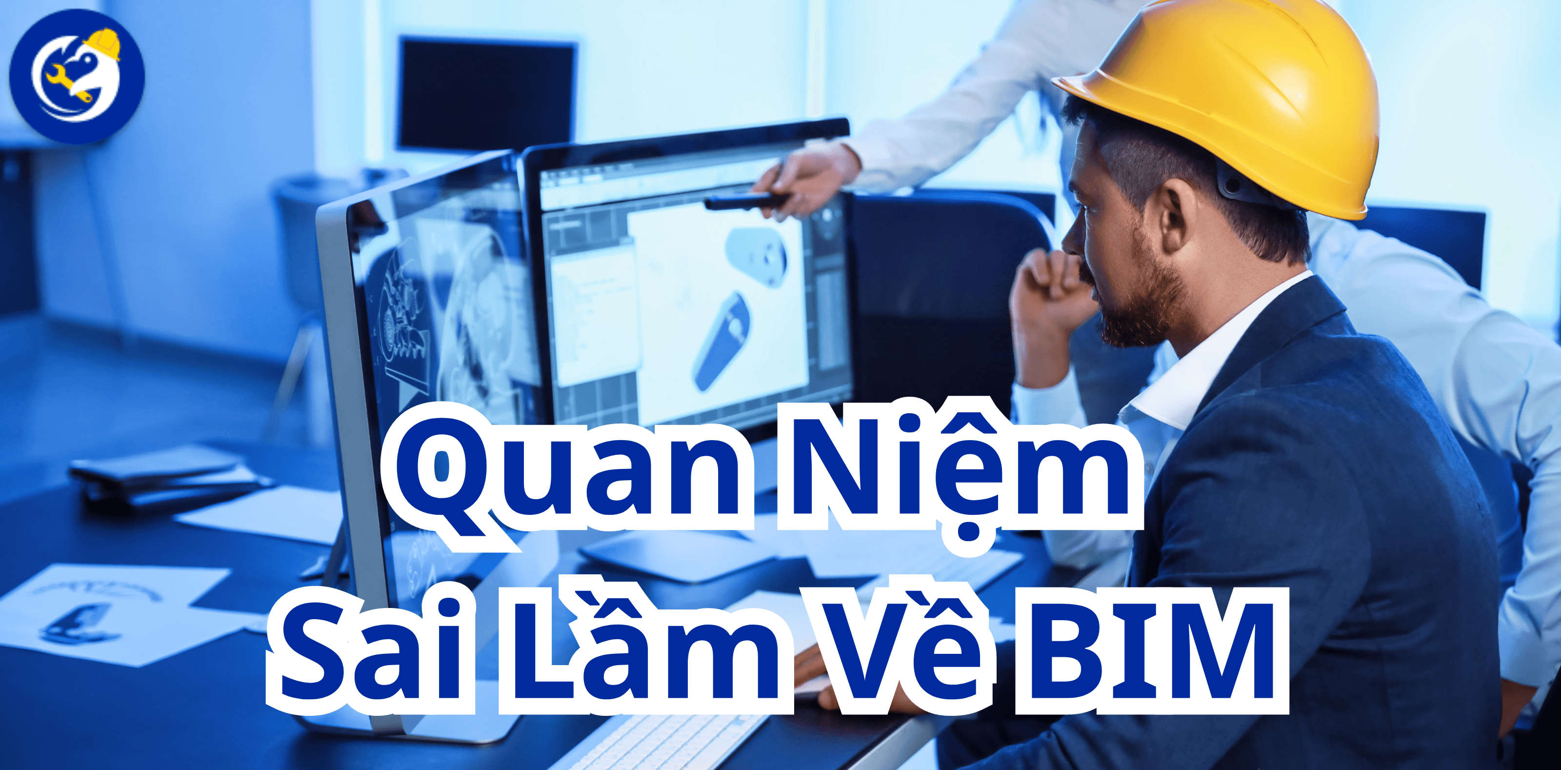 Top 6 Quan Niệm Sai Lầm NGHIÊM TRỌNG Về BIM