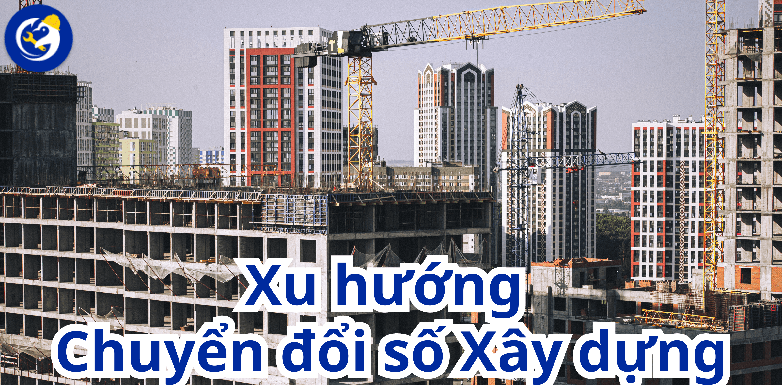 Xu hướng chuyển đổi số xây dựng