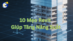 10 MẸO REVIT GIÚP TĂNG NĂNG SUẤT