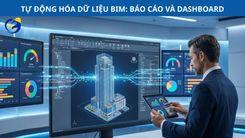 TỰ ĐỘNG HÓA DỮ LIỆU BIM: NỀN TẢNG CHO BÁO CÁO VÀ DASHBOARD